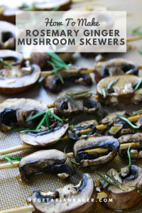 Rosemary Ginger Mushroom Skewers | Vegan Summer Recipe