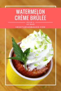 Watermelon Crème Brûlée | A Simple No Bake Vegan Dessert